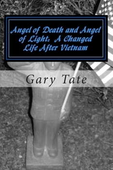 Paperback Angel of Death and Angel of Light A Changed Life After Vietnam: A Life Changed Book