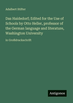 Das Haidedorf; Edited for the Use of Schools by Otto Heller, professor of the German language and literature, Washington University: in Großdruckschrift (German Edition)