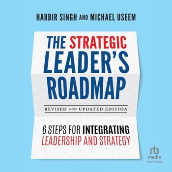 Audio CD The Strategic Leader's Roadmap, Revised and Updated Edition: 6 Steps for Integrating Leadership and Strategy Book