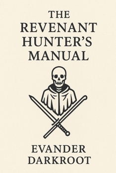 The Revenant Hunter’s Manual (The Occult Huntsman’s Library)