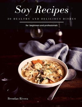 Paperback Soy Recipes: 30 healthy and delicious dishes Book