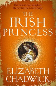 Paperback The Irish Princess: Her father's only daughter. Her country's only hope. Book