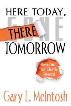 Paperback Here Today, There Tomorrow: Unleashing Your Church's Potential Book