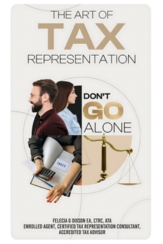 Paperback The Art of Tax Representation: Tax Representation Don't Go Alone Book