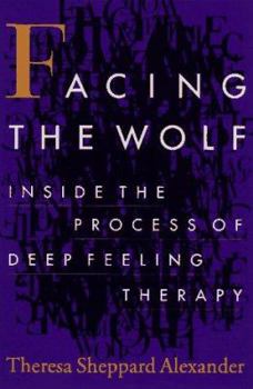 Hardcover Facing the Wolf: Inside the Process of Deep Feeling Therapy Book