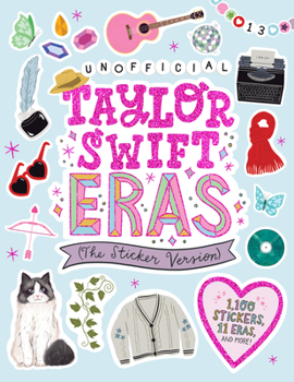Paperback Unofficial Taylor Swift Eras (the Sticker Version): 1,100 Stickers, 11 Eras, and More! Book