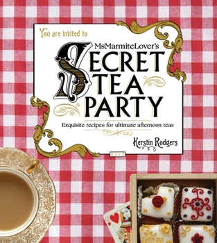 Hardcover MS Marmite Lover's Secret Tea Party: Exquisite Recipes for Ultimate Afternoon Teas Book