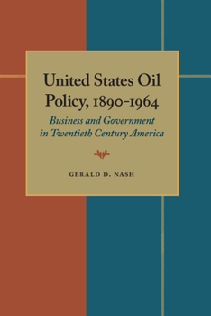 Paperback United States Oil Policy, 1890-1964: Business and Government in Twentieth Century America Book