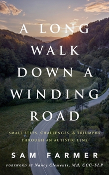 Paperback A Long Walk Down a Winding Road: Small Steps, Challenges, and Triumphs Through an Autistic Lens Book