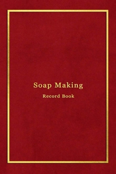 Paperback Soap Making Record book: Soapers log book journal for tracking and creating batches, recipies, photos, ratings and candle making progress - Imp Book