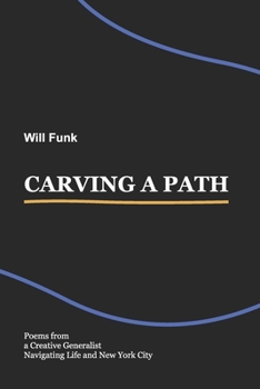 Paperback Carving a Path: Poems from a Creative Generalist Navigating Life and New York City Book