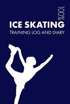 Paperback Ice Skating Training Log and Diary: Training Journal for Ice Skating - Notebook Book