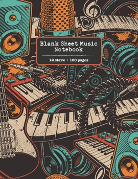 Paperback Blank Sheet Music Notebook: Manuscript Paper * Large (8.5" x 11") * 12 Stave * 100 Pages: Retro Instruments Book