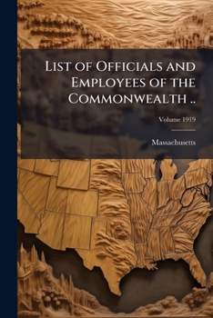 Paperback List of Officials and Employees of the Commonwealth ..; Volume 1919 Book