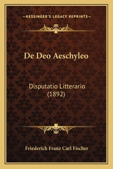 Paperback De Deo Aeschyleo: Disputatio Litterario (1892) [Latin] Book