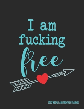 I Am Fucking Free: Codependency Recovery 2020 Monthly and Weekly Planner Swear Word Positive Message Mandalas to Color And An Arrow