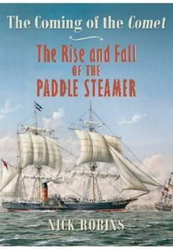 Hardcover The Coming of the Comet: The Rise and Fall of the Paddle Steamer Book