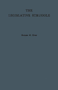 Hardcover The Legislative Struggle: A Study in Social Combat Book