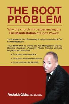 Paperback The Root Problem: Why the church isn't experiencing the Full Manifestation of God's Power! Book