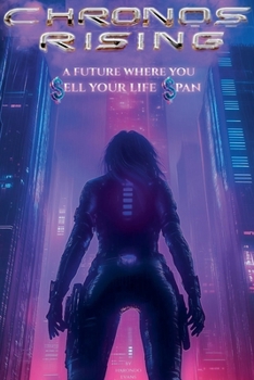 Paperback Chronos Rising: A Future Where You Sell Your Lifespan Book