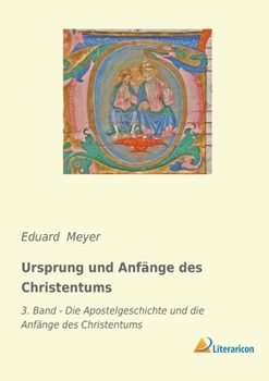 Ursprung und Anfänge des Christentums: 3. Band - Die Apostelgeschichte und die Anfänge des Christentums