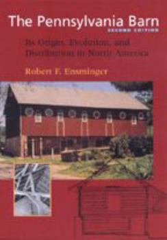 The Pennsylvania Barn: Its Origin, Evolution, and Distribution in North America - Book  of the Creating the North American Landscape