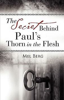 Paperback The Secret Behind Paul's Thorn in the Flesh Book
