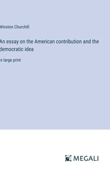 Hardcover An essay on the American contribution and the democratic idea: in large print Book