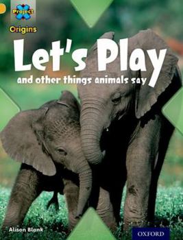 Paperback Project a Origins: Gold Book Band, Oxford Level 9: Communication: Let's Play - And Other Things Animals Say Book