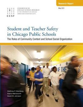 Paperback Student and Teacher Safety in Chicago Public Schools: The Roles of Community Context and School Social Organization Book