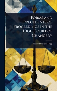 Hardcover Forms and Precedents of Proceedings in the High Court of Chancery Book