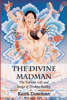 Paperback The Divine Madman: The Sublime Life and Songs of Drukpa Kunley Book