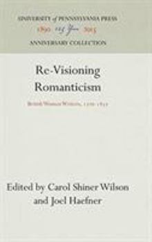 Hardcover Re-Visioning Romanticism: British Women Writers, 1776-1837 Book