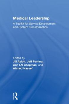 Hardcover Medical Leadership: A Toolkit for Service Development and System Transformation Book