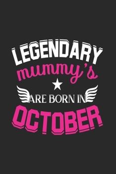 Legendary Mummy's Are Born In October