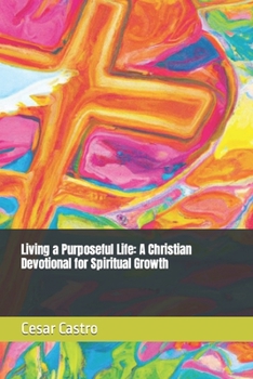 Paperback Living a Purposeful Life: A Christian Devotional for Spiritual Growth Book