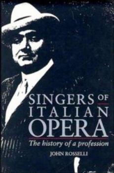 Hardcover Singers of Italian Opera: The History of a Profession Book