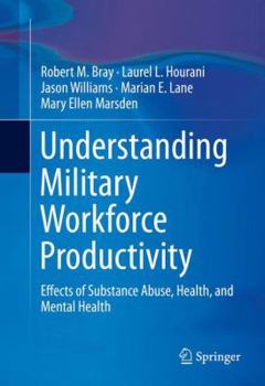 Hardcover Understanding Military Workforce Productivity: Effects of Substance Abuse, Health, and Mental Health Book