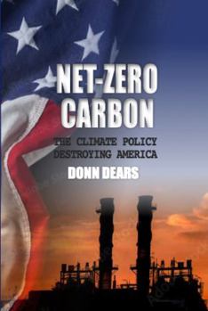 Paperback Net-zero Carbon: The Climate Policy Destroying America Book