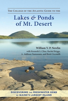 Paperback The College of the Atlantic Guide to the Lakes and Ponds of Mt. Desert: Discovering the Freshwater Gems of Maine's Largest Island Book