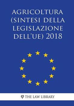 Paperback Agricoltura (Sintesi della legislazione dell'UE) 2018 [Italian] Book