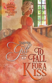 To Fall for a Kiss - Book #4 of the Kiss the Wallflower