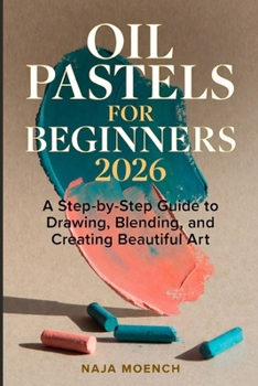Paperback Oil Pastels for Beginners 2026: A Step-by-Step Guide to Drawing, Blending, and Creating Beautiful Art. Book
