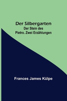 Paperback Der Silbergarten. Der Stein des Pietro. Zwei Erzählungen [German] Book