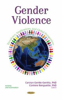 Hardcover Gender Violence: Prevalence, Implications and Global Perspectives (Bullying and Victimization) Book
