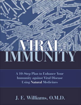Paperback Viral Immunity: A 10-Step Plan to Enhance Your Immunity Against Viral Disease Using Natural Medicines: A 10-Step Plan to Enhance Your Book