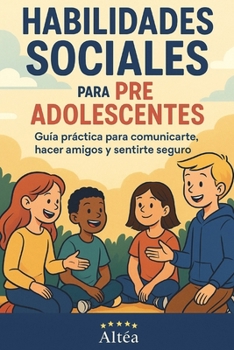 Paperback Habilidades Sociales para preadolescentes: Guía práctica para comunicarte, hacer amigos y sentirte seguro [Spanish] Book