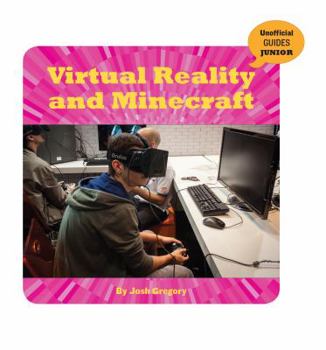 Virtual Reality and Minecraft - Book  of the Unofficial Guides Junior