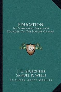 Paperback Education: Its Elementary Principles Founded On The Nature Of Man Book