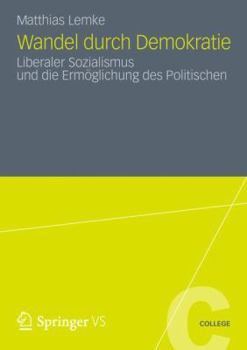 Paperback Wandel Durch Demokratie: Liberaler Sozialismus Und Die Ermöglichung Des Politischen [German] Book